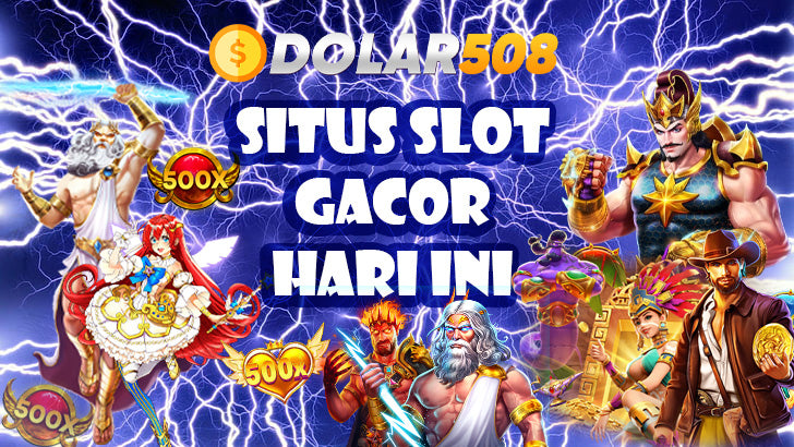 DOLAR508 : Situs Online Slot Gacor Terkuat Indonesia